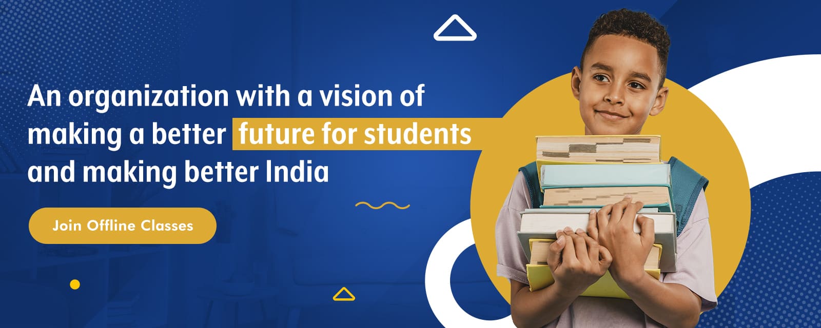 An organization with a vision of making a better future for students and making better india.